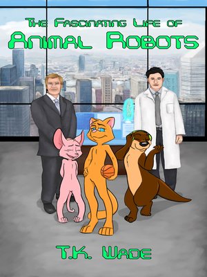 cover image of The Fascinating Life of Animal Robots